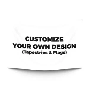 CUSTOMIZED TAPESTRIES & FLAGS